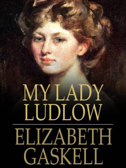 Title details for My Lady Ludlow by Elizabeth Gaskell - Available